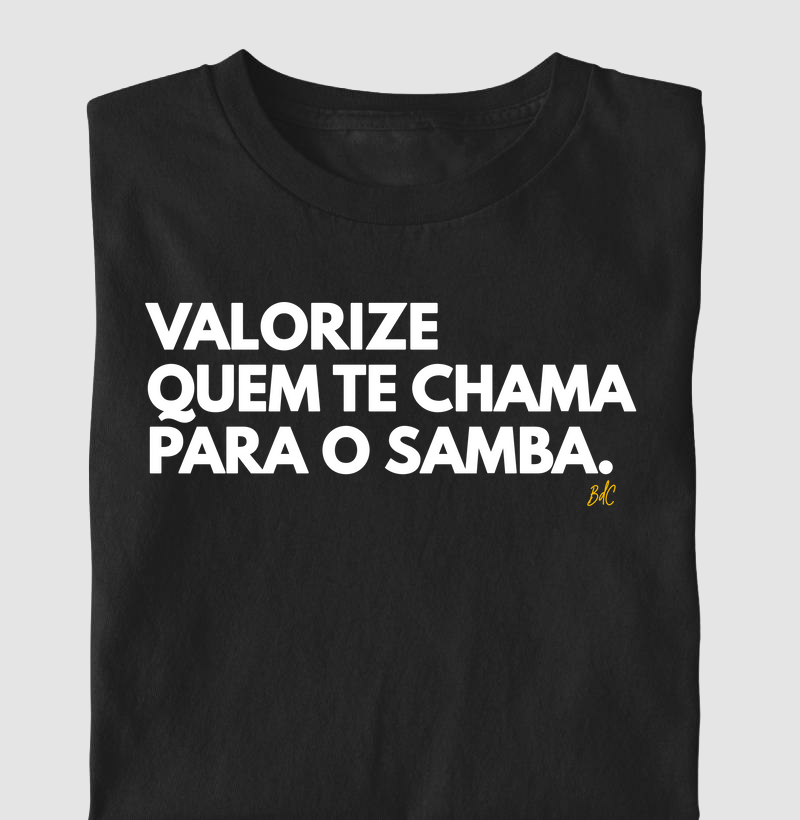 Valorize Quem Te Chama Para o Samba
