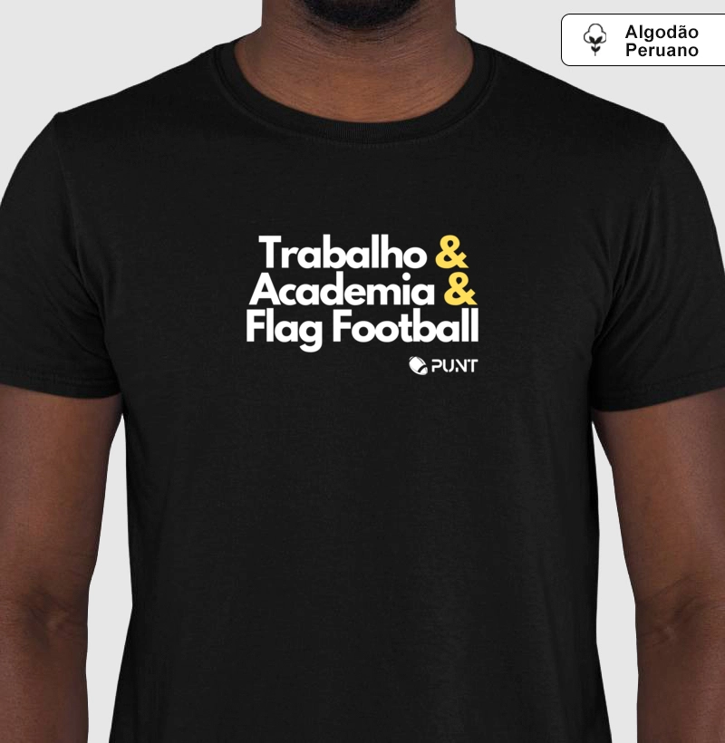 Camiseta algodão peruano "Trabalho, Academia & Flag Football"