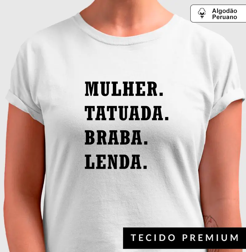 Mulher. Tatuada. Braba. Lenda.