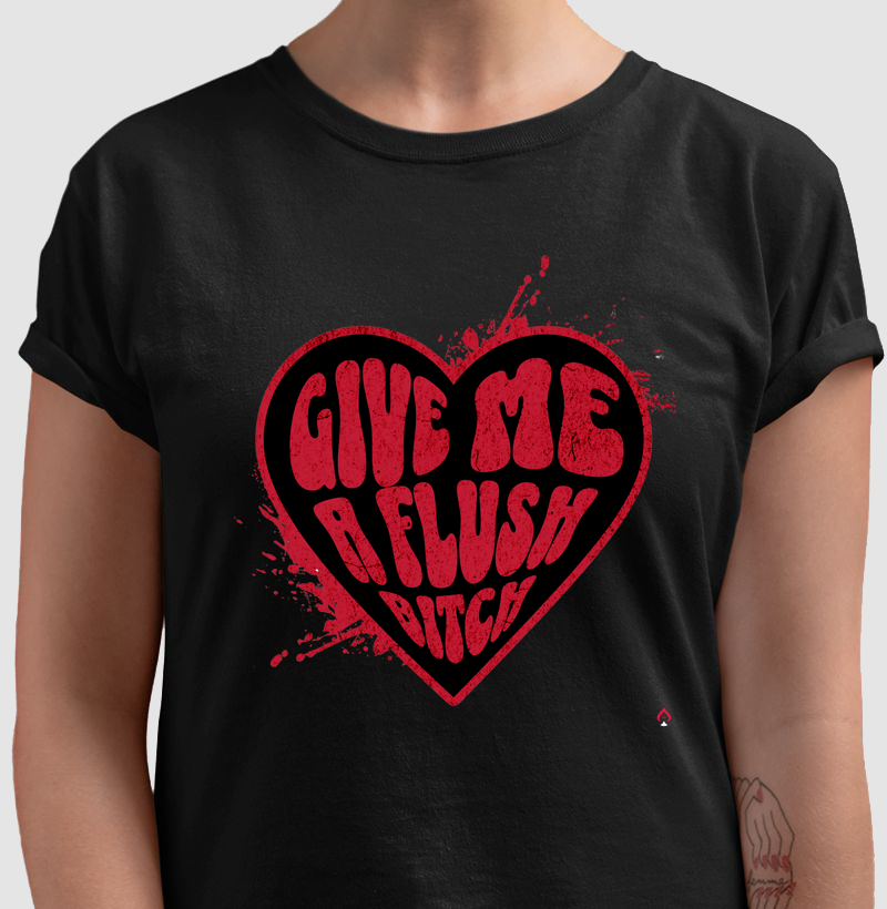 Camiseta "Give Me a Flush B...."