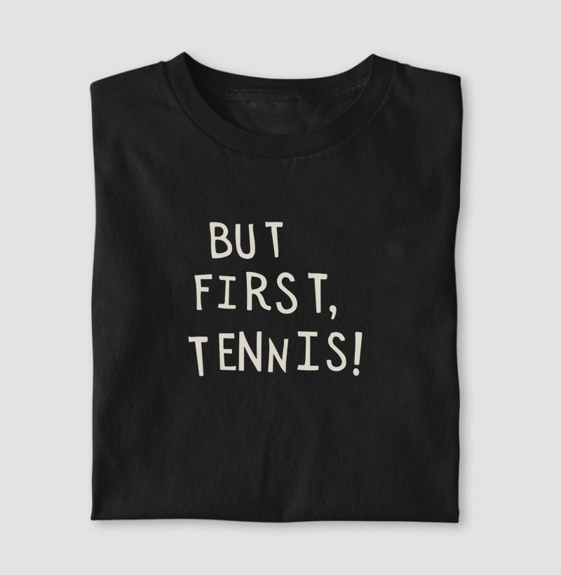 BUT FIRST, TENNIS!