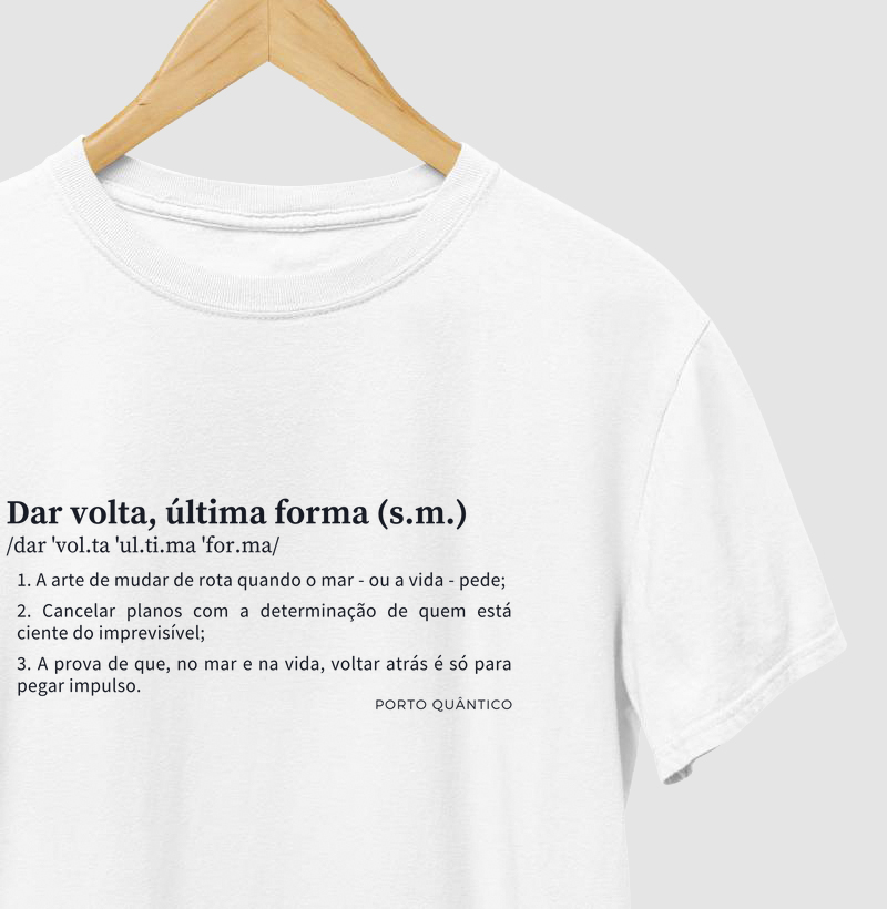 Camiseta Unissex 100% Algodão - Dar Volta, Última Forma (s.m.) 