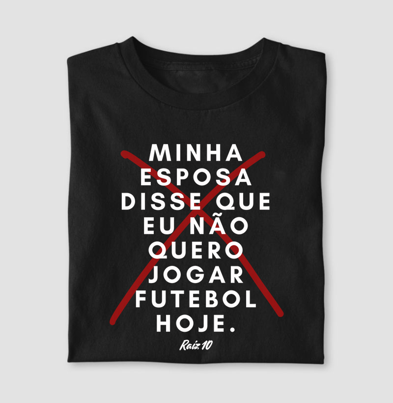 Minha esposa disse que não quero!