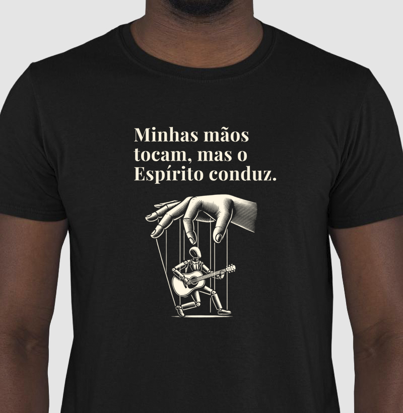 Camisa "Minhas mãos tocam, mas o Espírito conduz."