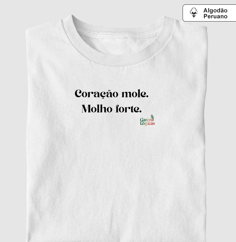 "Coração mole. Molho forte."