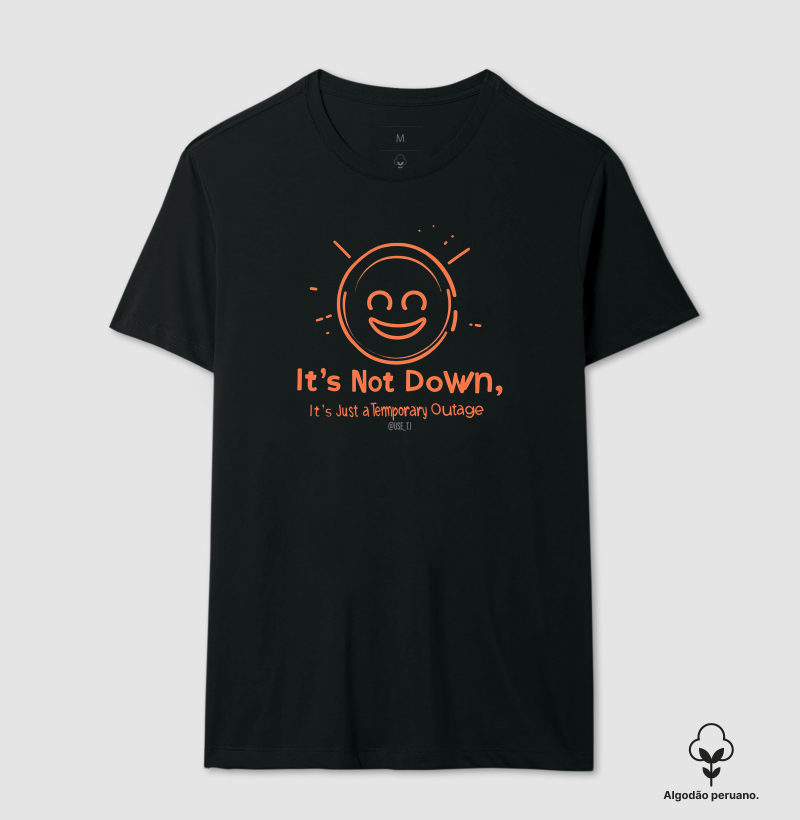 Camiseta Peruana "It's Not Down, It's Just a Temporary Outage" T.I