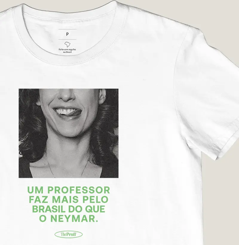Camiseta — Um professor faz mais pelo Brasil do que o Neymar