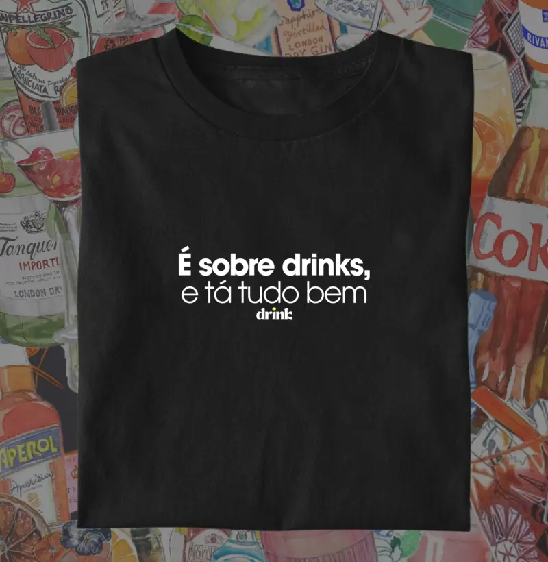 É sobre drinks, e tá tudo bem