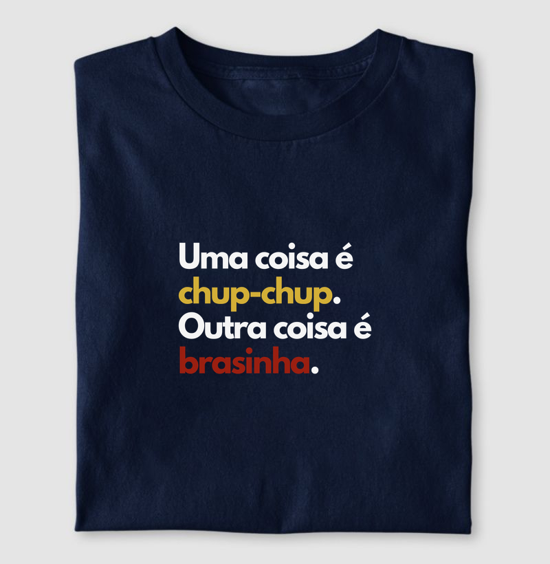 Uma coisa é chup-chup, outra coisa é brasinha!