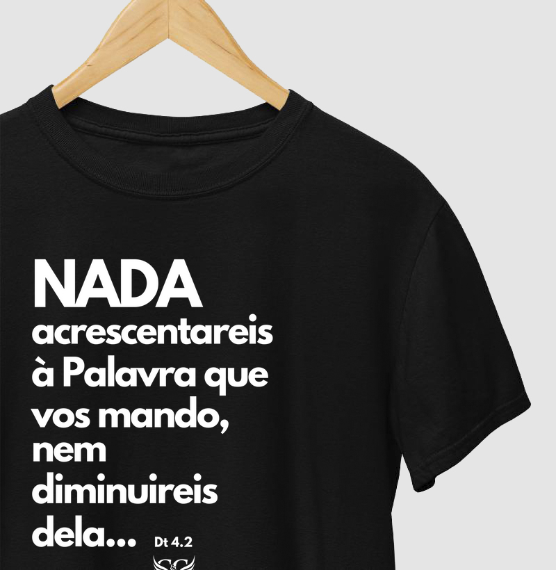 Camiseta Personalizada Nada acrescentareis à Palavra que vos mando, nem diminuireis dela. Deuteronômio 4.2