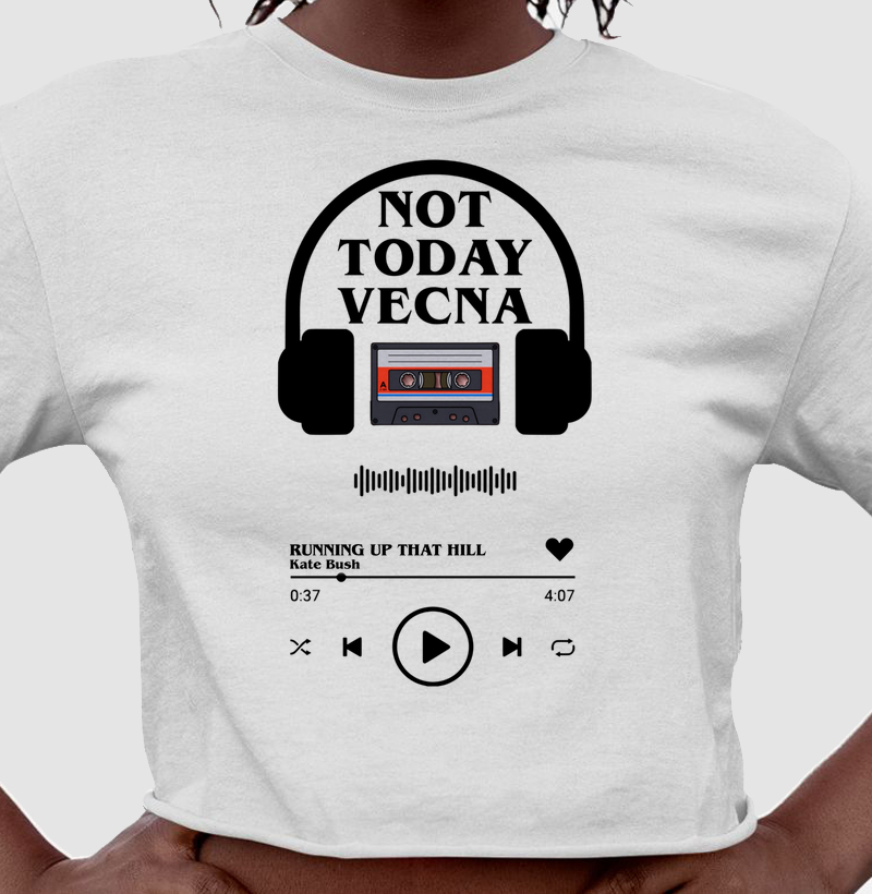 NOT TODAY VECNA