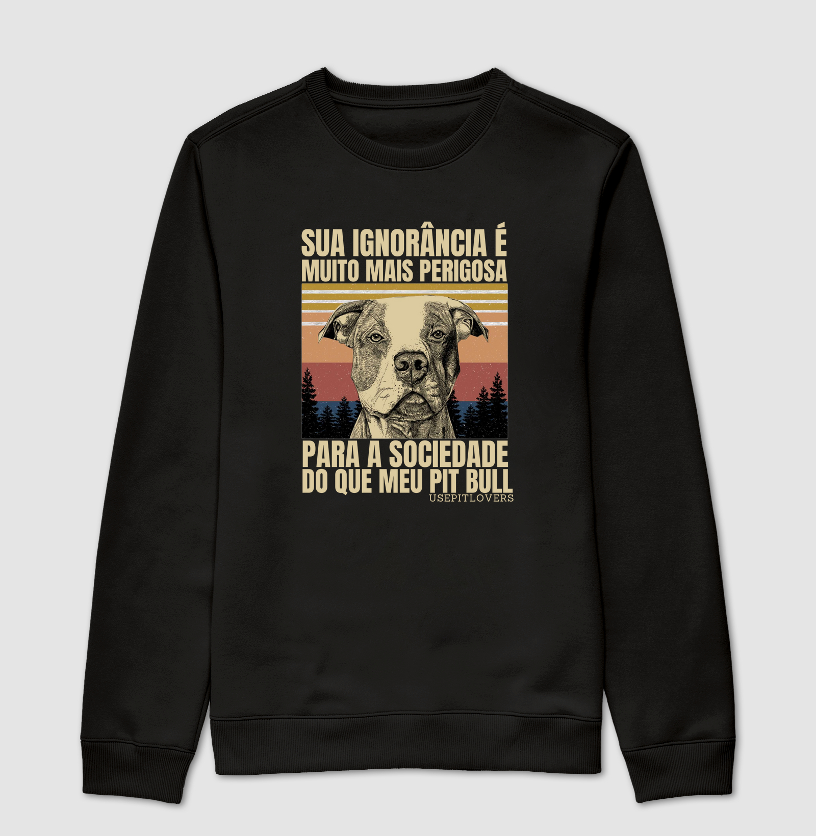 SUA IGNORÂNCIA É MAIS PREIGOSA QUE MEU PIT BULL VINTAGE RETRÔ