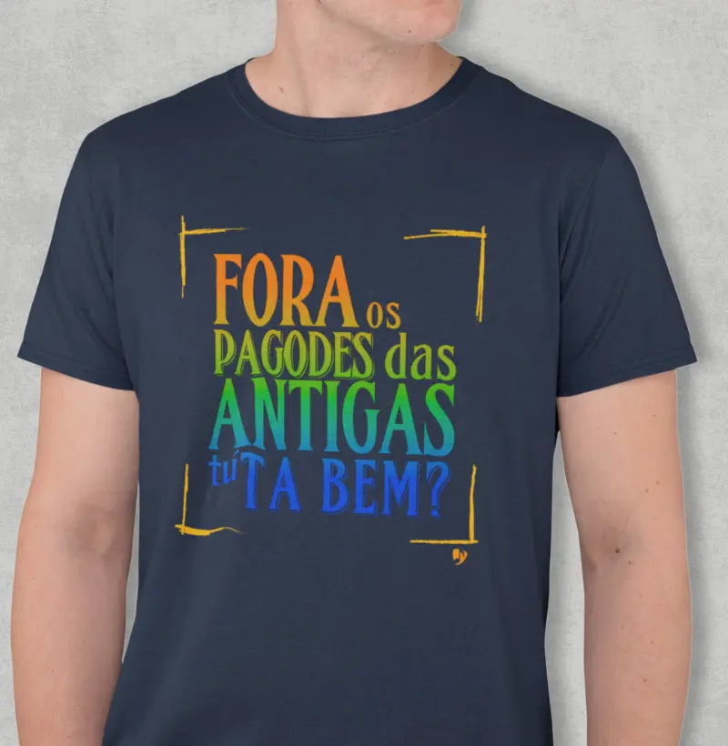 Fora os pagodes das antigas tú ta bem?