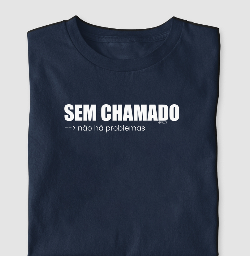 "Sem Chamado, Não Há Problemas" T.I