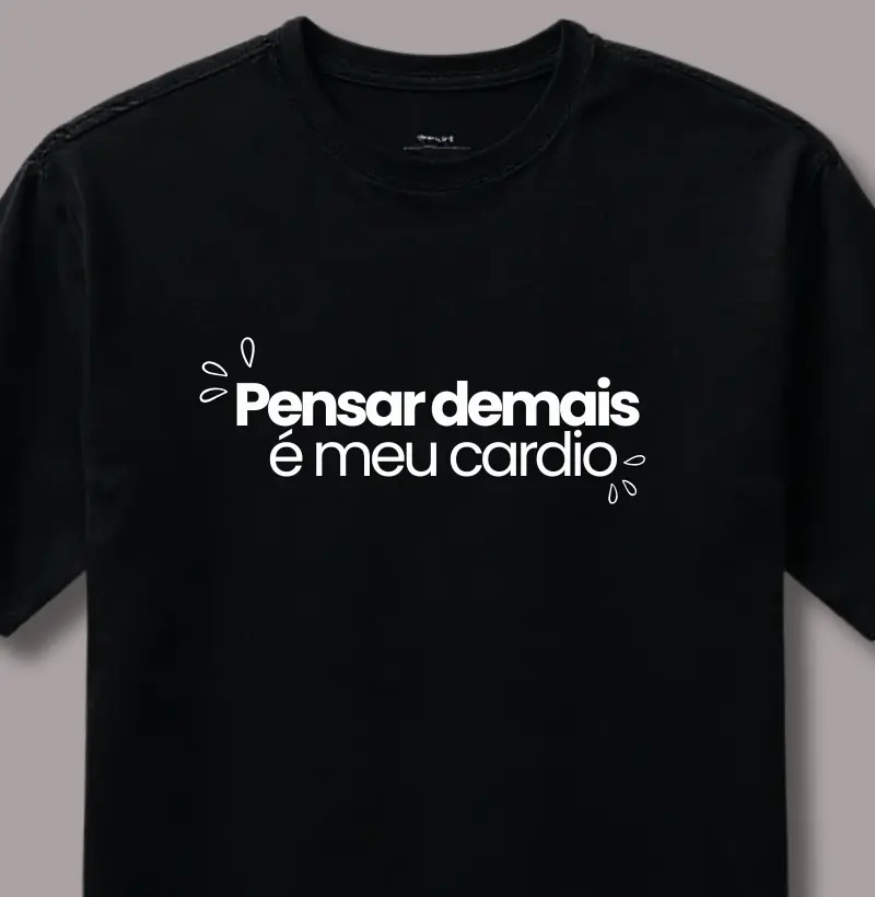 Pensar Demais É Meu Cardio