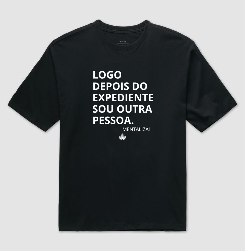Logo depois do expediente sou outra pessoa.