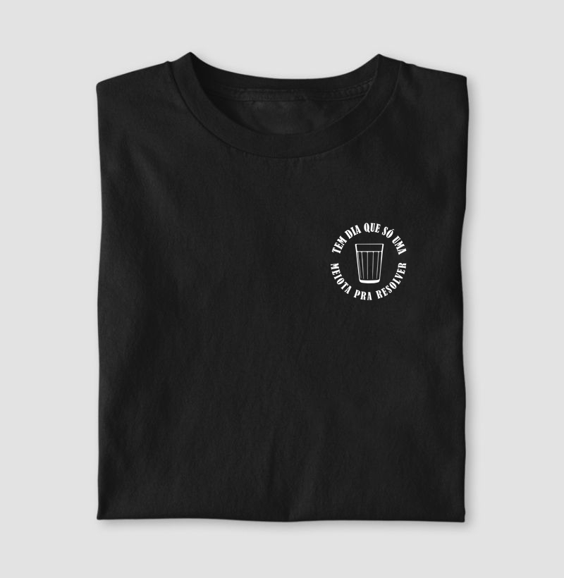 T-Shirt | Tem dia que só uma meiota pra resolver
