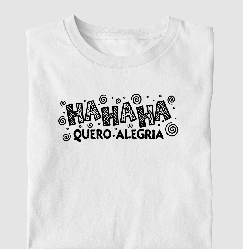 Ha Ha Ha, Quero Alegria.