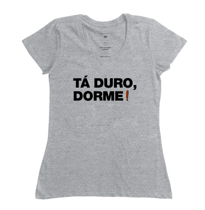 TÁ DURO, DORME! 