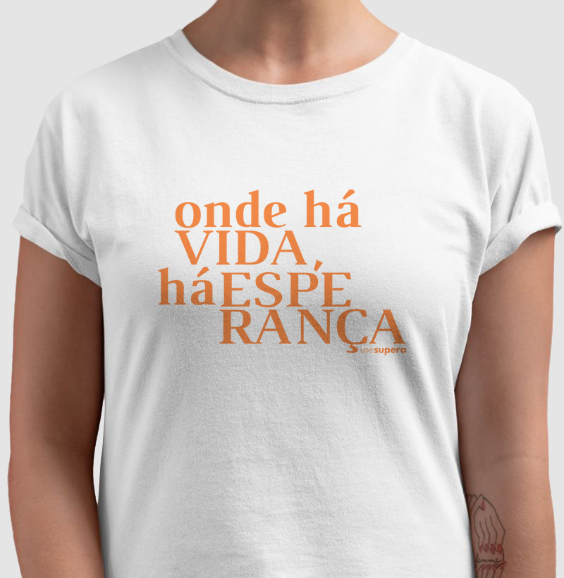 Camiseta "Onde há vida, há esperança"