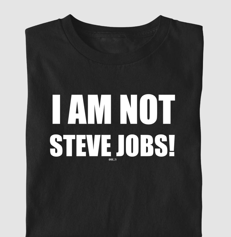 ˜I am not Steve Jobs˜ T.I