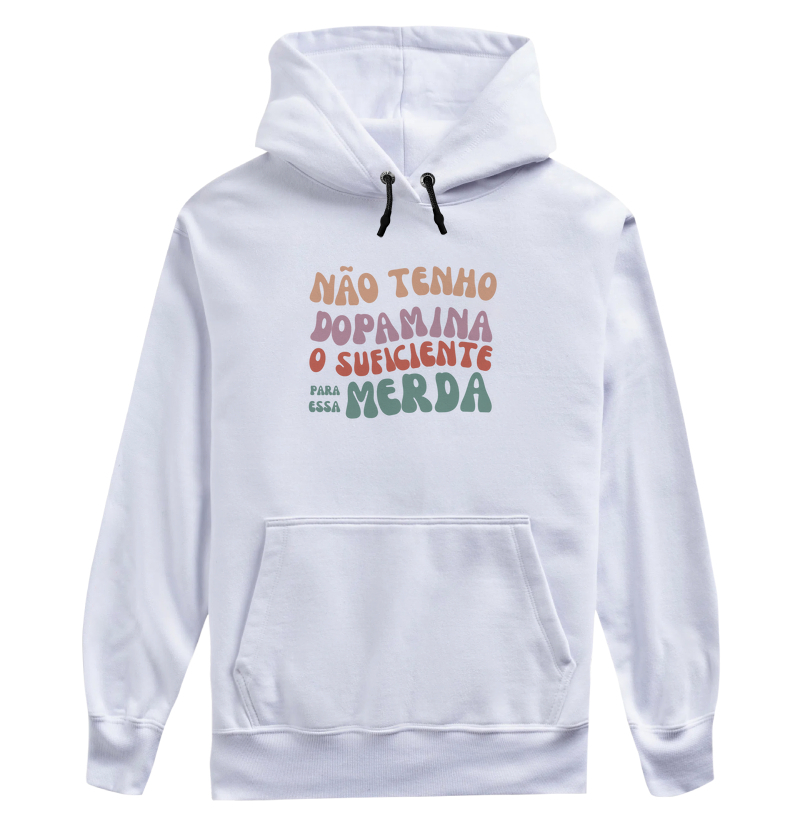 Não tenho dopamina o suficiente pra essa m*rda