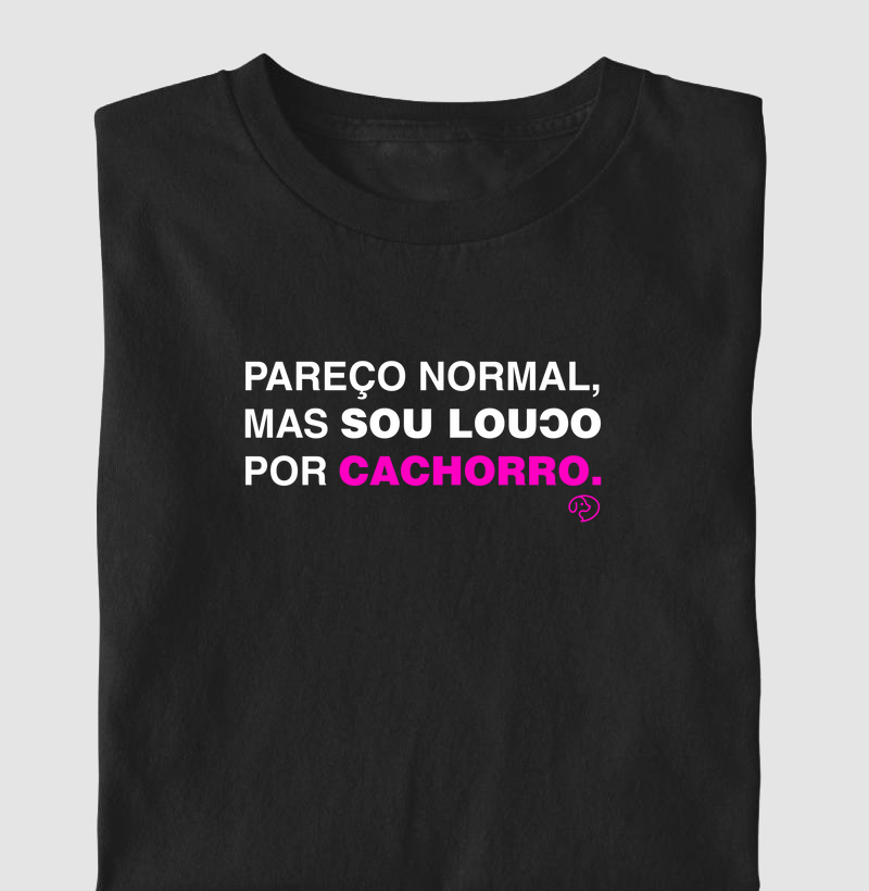 Pareço normal, mas sou louco por cachorros