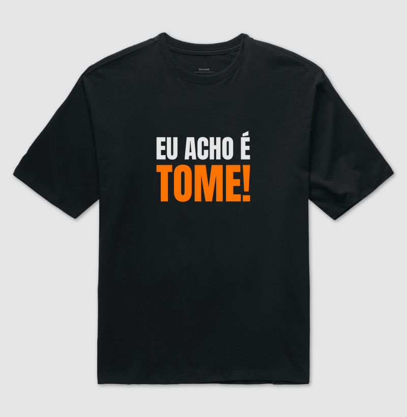 Eu Acho é Tome