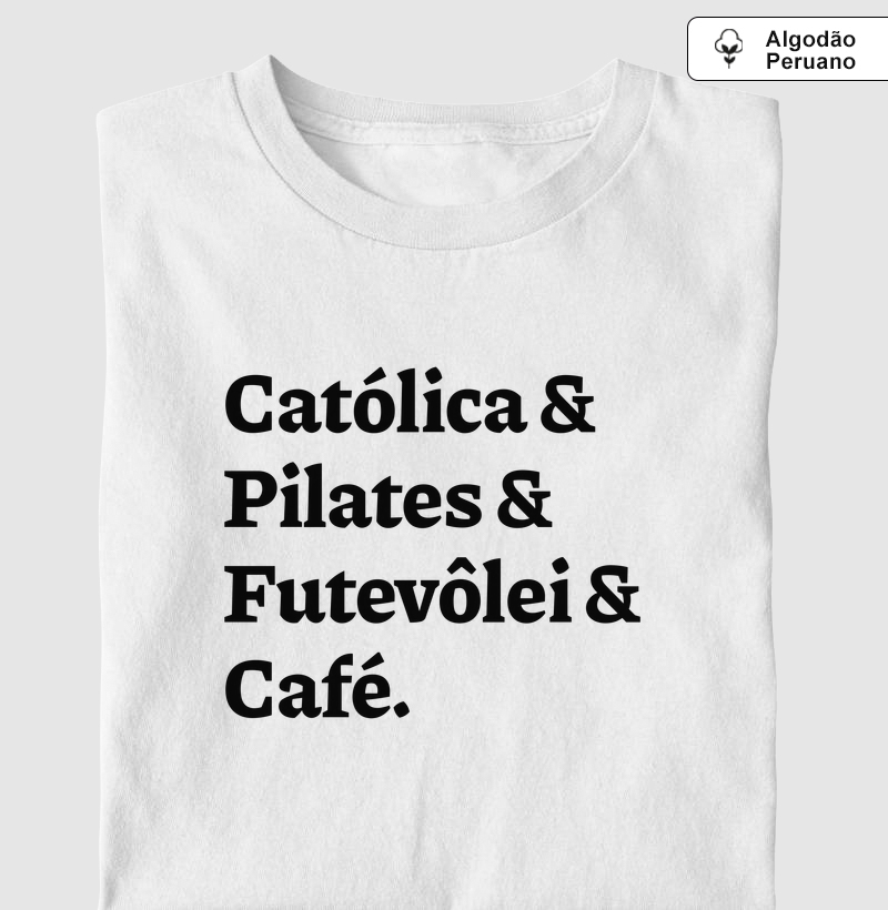 Católica & Pilates & Futevôlei & Café - Algodão Peruano