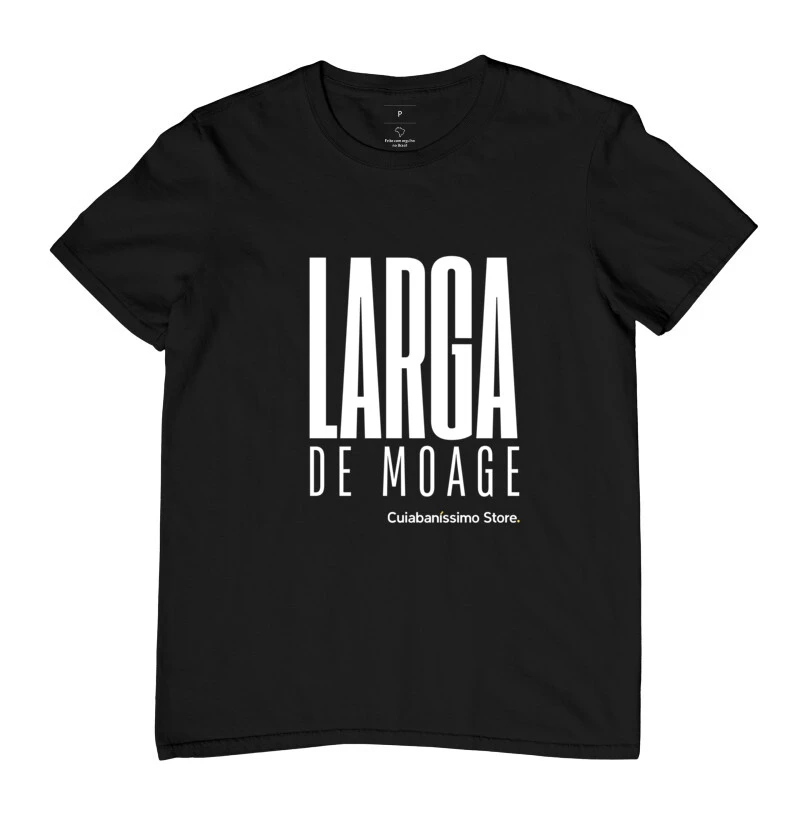 T-Shirt Cuiabaníssimo - Larga de Moage
