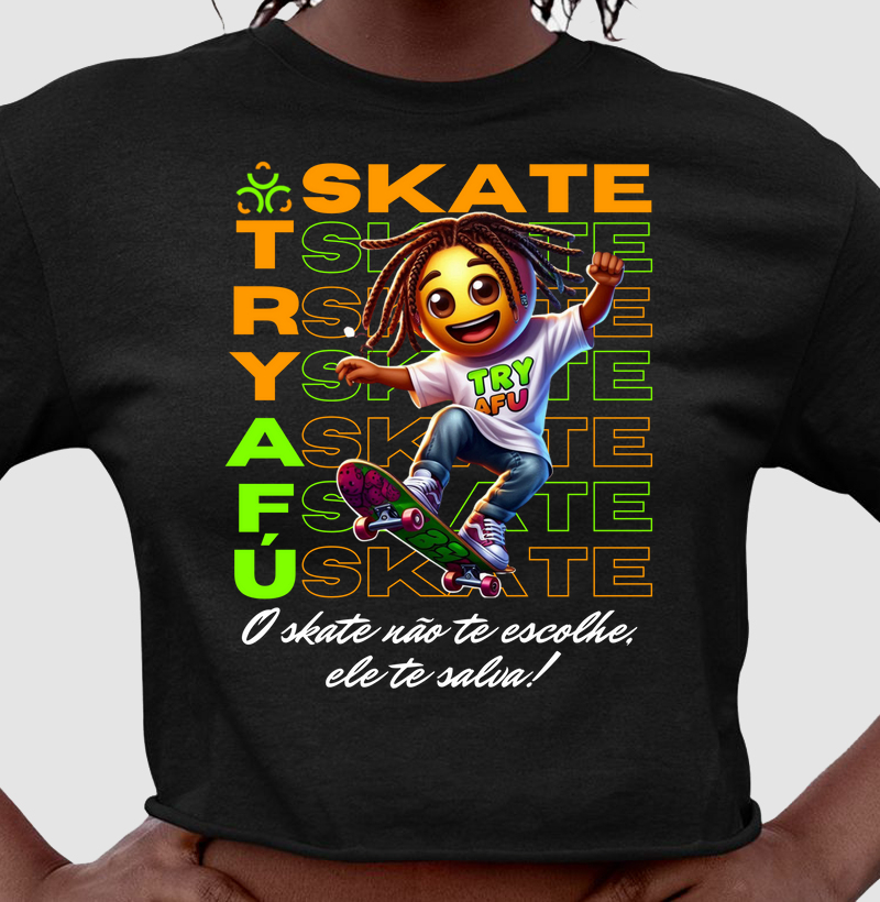 🔥🛹 CROPPED TRY AFÚ – SKATE, ESTILO E ATITUDE! 🛹🔥