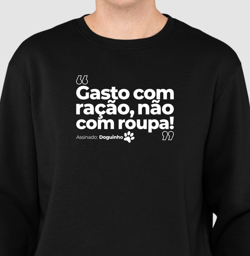 Gasto com ração, não com roupa!