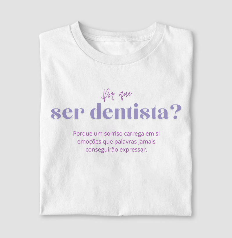 Tee "Por que ser dentista?" Código MIN01013