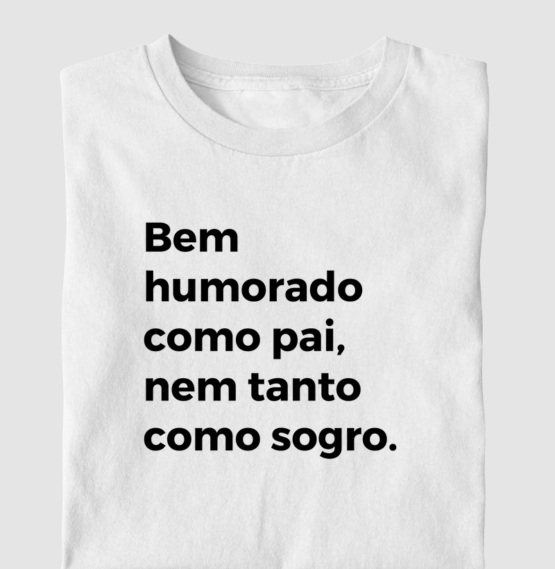 Camiseta Bem Humorado como pai, nem tanto como sogro