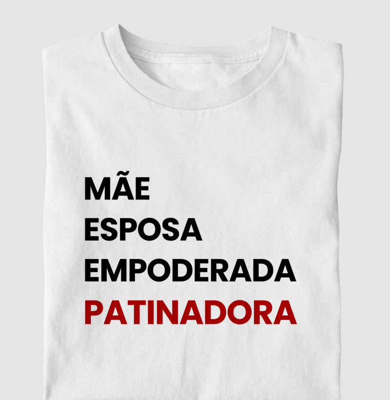 MÃE, ESPOSA, EMPODERADA, PATINADORA