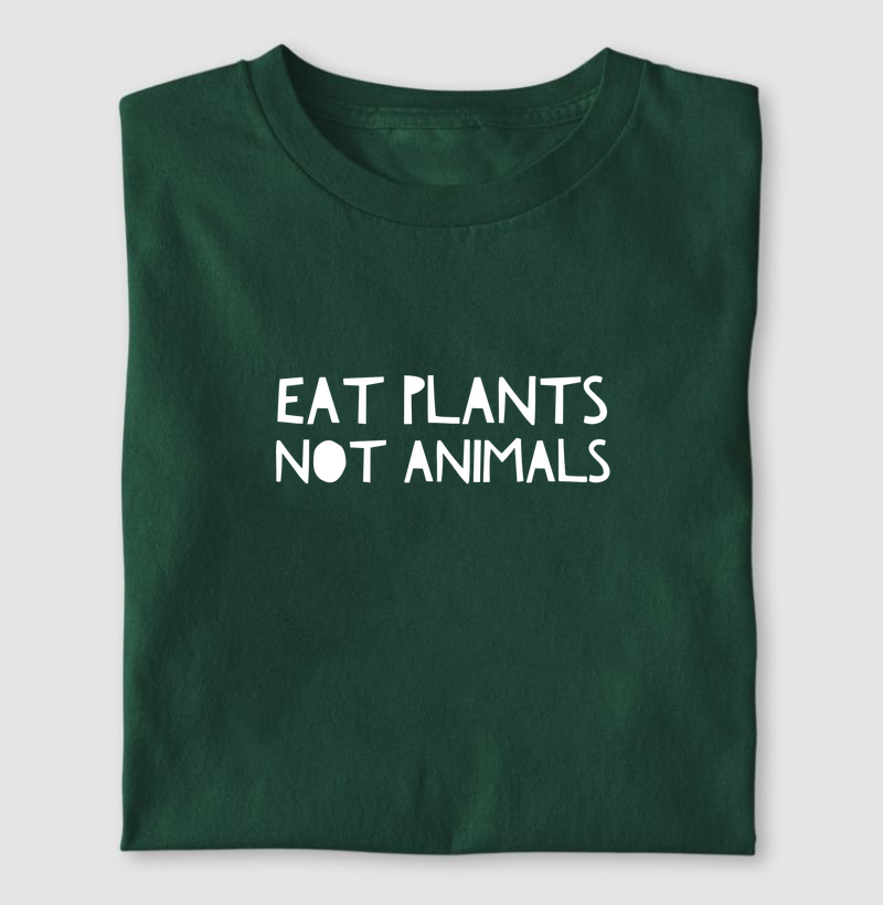 Eat Plants Not Animals