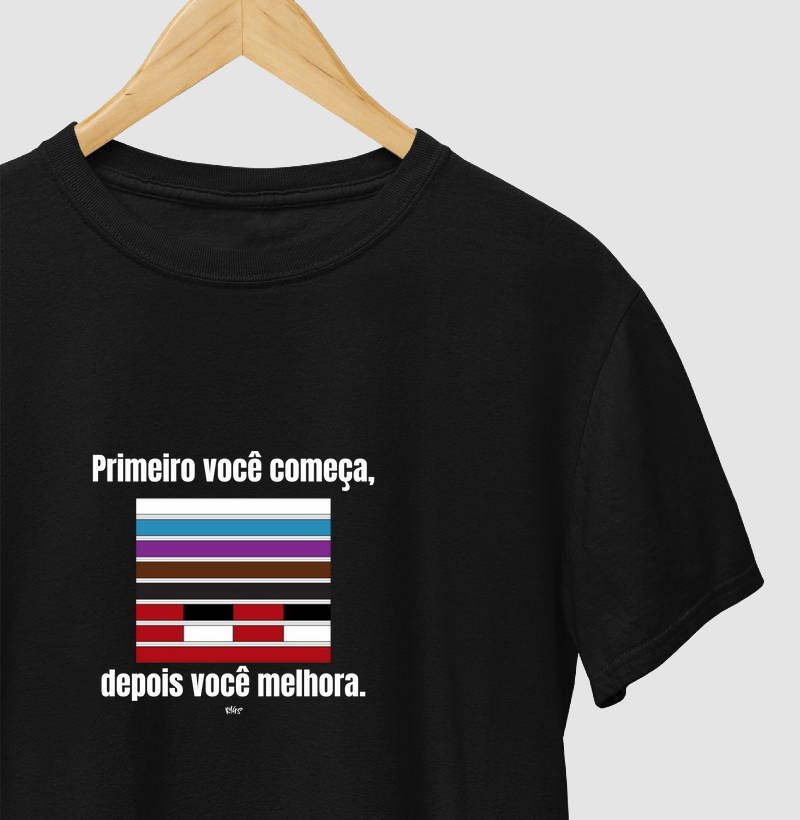 Primeiro você começa, depois você melhora
