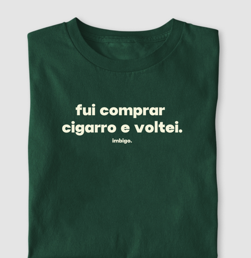 Fui comprar cigarro e voltei