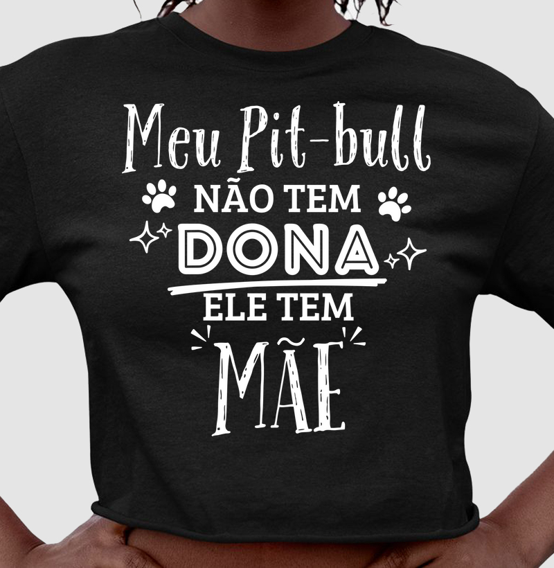 Meu pit bull não tem dona ele tem mãe