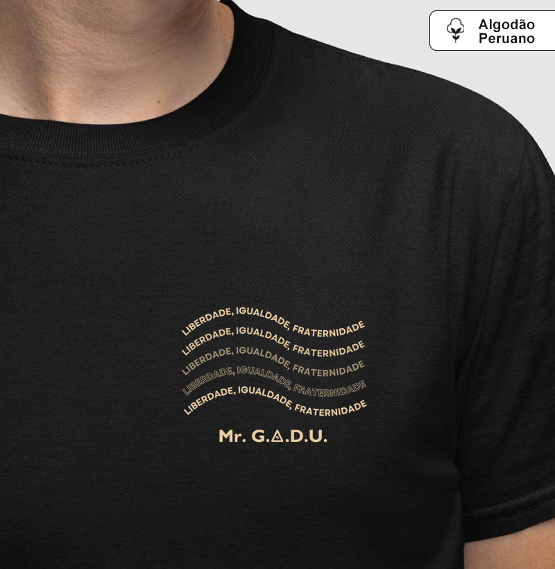 Camiseta Algodão Peruano Liberdade, Igualdade, Fraternidade 2 - Mr. GADU