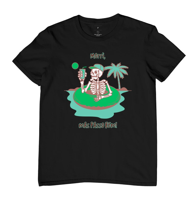 Camiseta - Morri, mas passo bem!