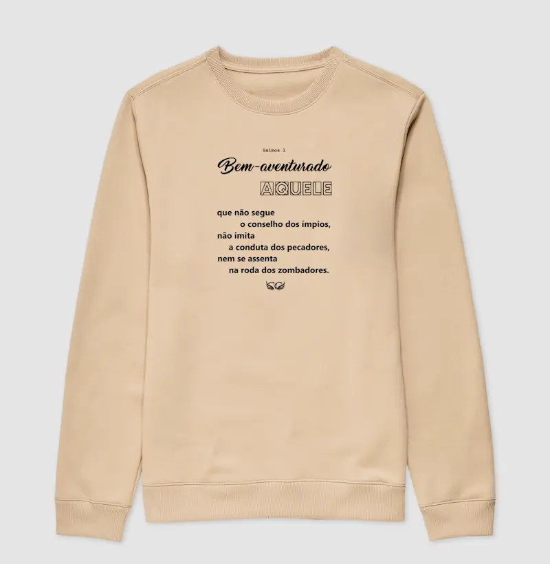 Suéter Moletom Bem aventurado aquele que não segue o conselho dos ímpios.