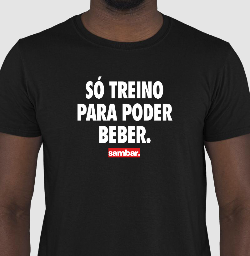 Só treino pra poder beber.
