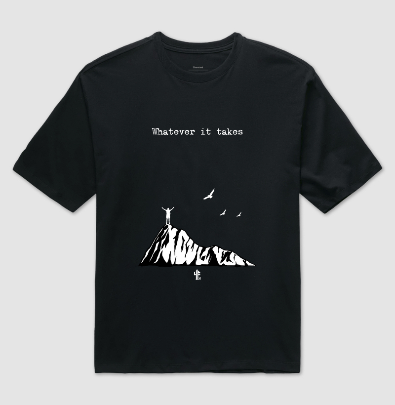 WHATEVER IT TAKES - oversized