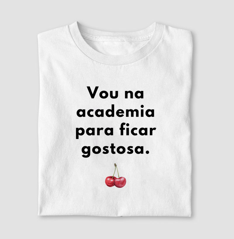 Vou na academia para ficar gostosa.