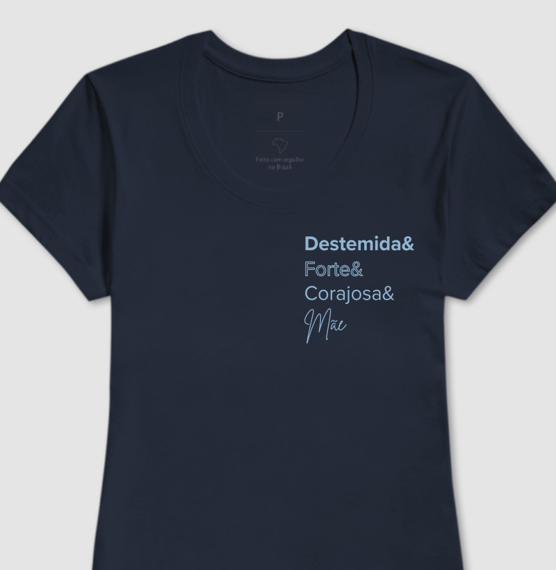 Camiseta | Destemida & Forte & Corajosa & Mãe