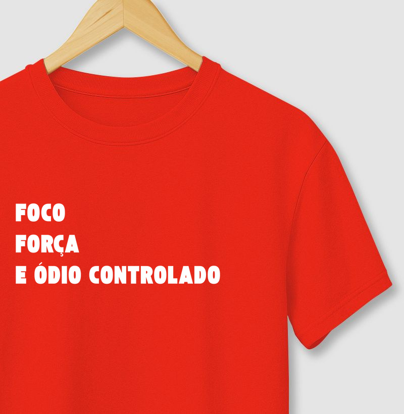 FOCO, FORÇA E ÓDIO