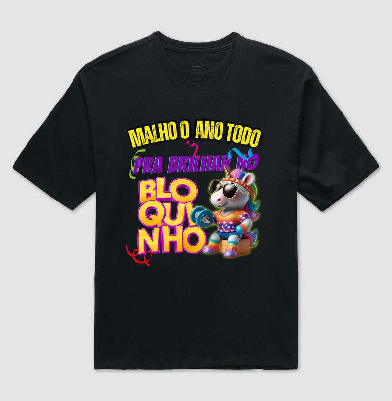 Malho o ano todo, pra brilhar no bloquinho