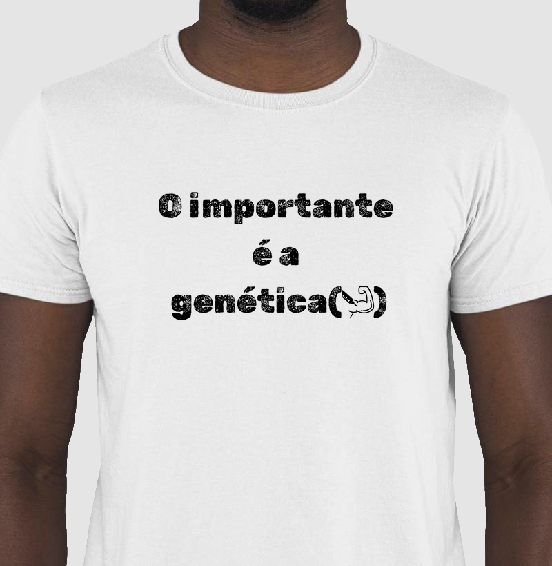 Camisa - O importante é a genética