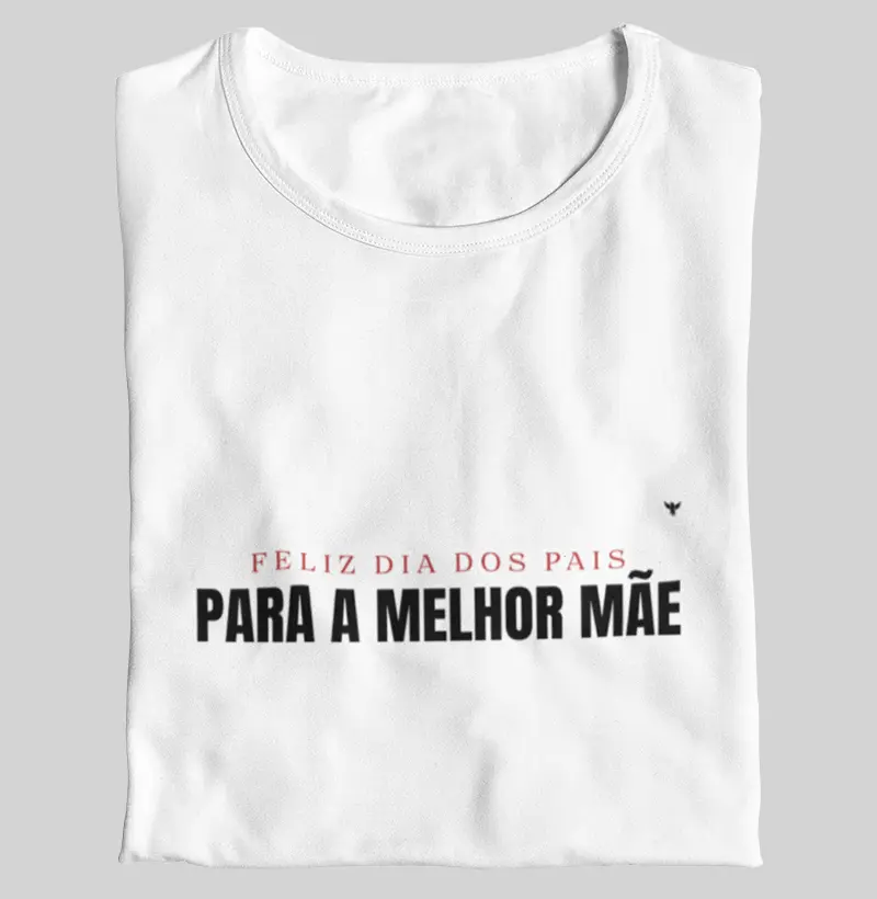 Feliz Dia dos Pais para a melhor Mãe